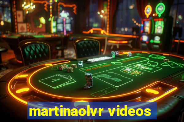 martinaolvr videos